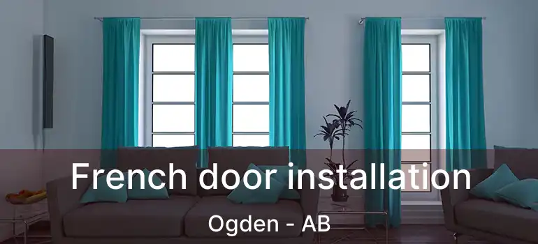 French door installation Ogden - AB
