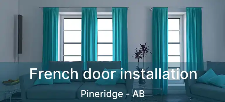  French door installation Pineridge - AB