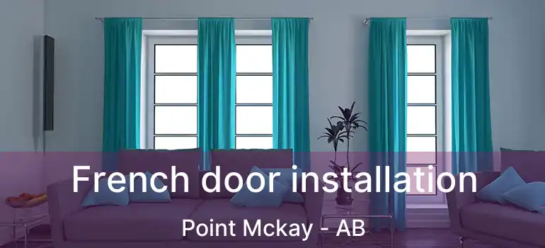  French door installation Point Mckay - AB