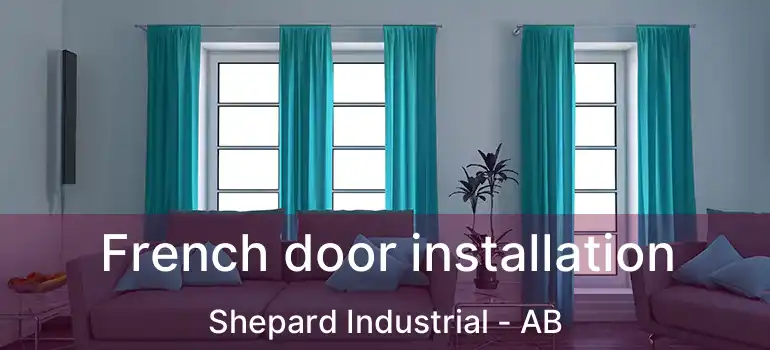  French door installation Shepard Industrial - AB