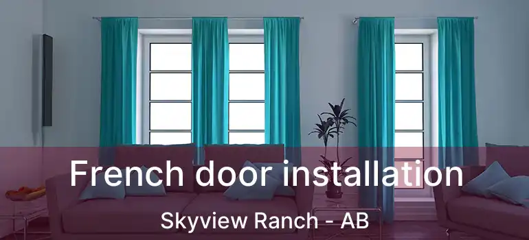  French door installation Skyview Ranch - AB