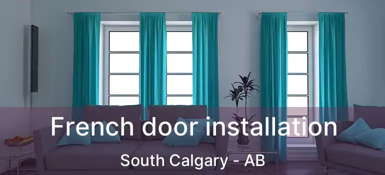  French door installation South Calgary - AB