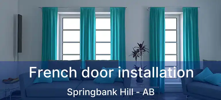  French door installation Springbank Hill - AB
