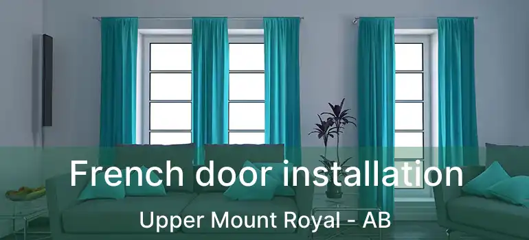  French door installation Upper Mount Royal - AB