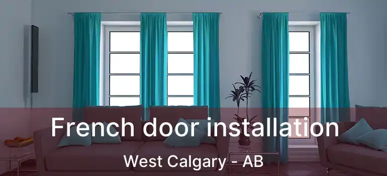  French door installation West Calgary - AB