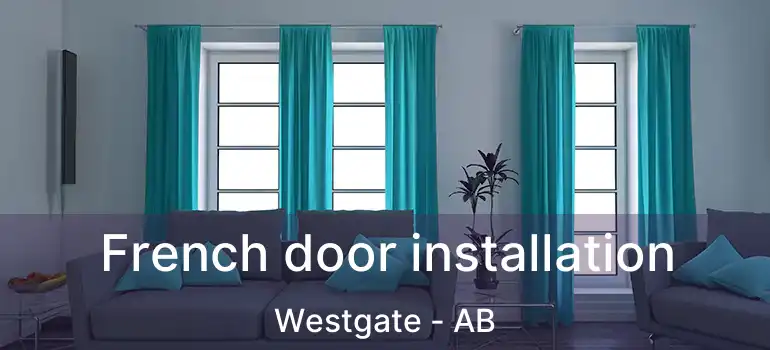  French door installation Westgate - AB