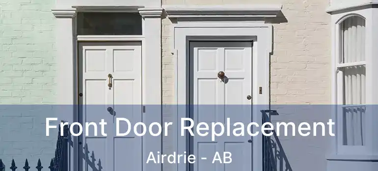  Front Door Replacement Airdrie - AB