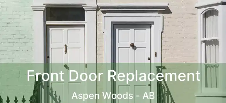  Front Door Replacement Aspen Woods - AB