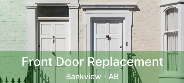  Front Door Replacement Bankview - AB