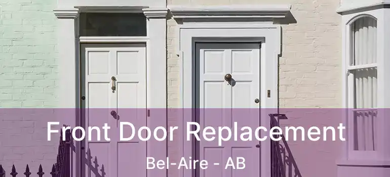  Front Door Replacement Bel-Aire - AB