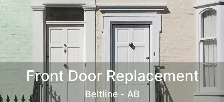  Front Door Replacement Beltline - AB