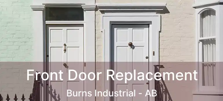  Front Door Replacement Burns Industrial - AB