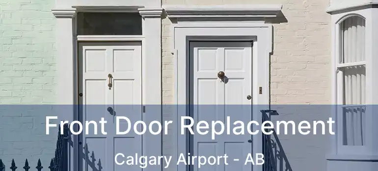  Front Door Replacement Calgary Airport - AB