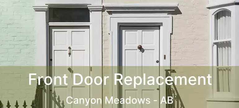  Front Door Replacement Canyon Meadows - AB