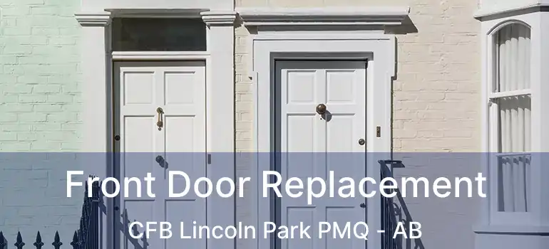  Front Door Replacement CFB Lincoln Park PMQ - AB