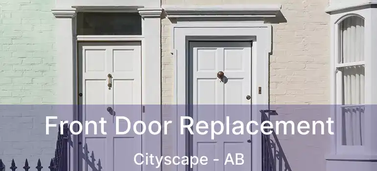  Front Door Replacement Cityscape - AB