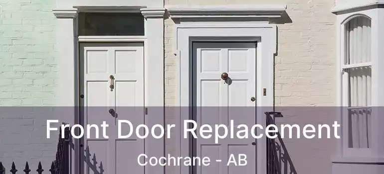  Front Door Replacement Cochrane - AB