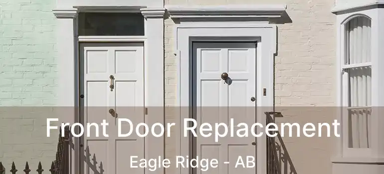  Front Door Replacement Eagle Ridge - AB