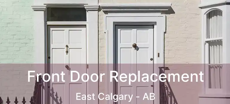  Front Door Replacement East Calgary - AB
