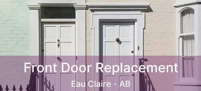  Front Door Replacement Eau Claire - AB