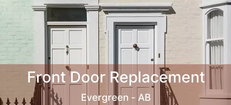  Front Door Replacement Evergreen - AB