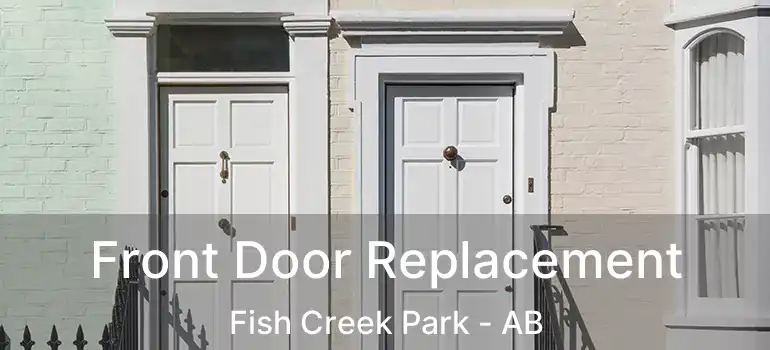  Front Door Replacement Fish Creek Park - AB