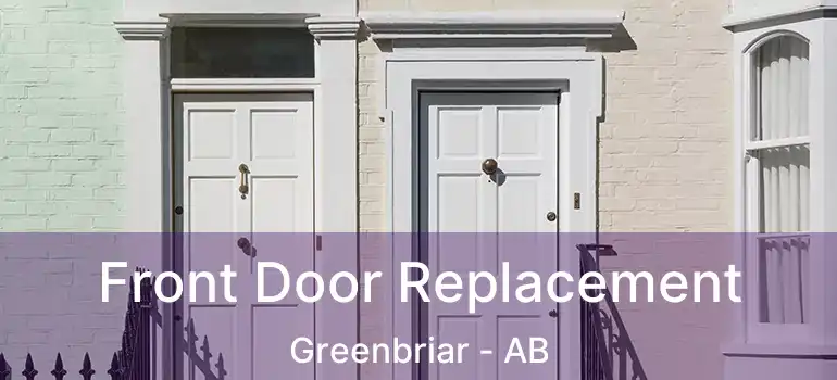  Front Door Replacement Greenbriar - AB