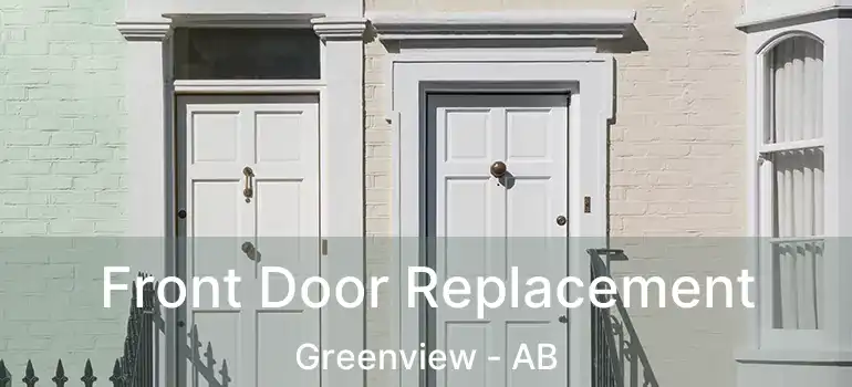  Front Door Replacement Greenview - AB