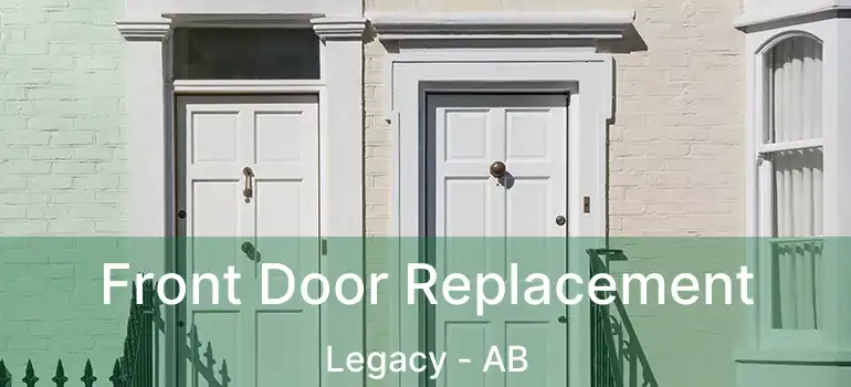  Front Door Replacement Legacy - AB