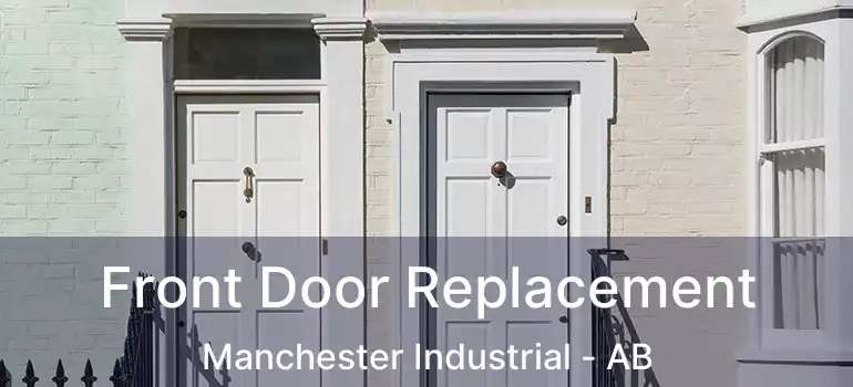  Front Door Replacement Manchester Industrial - AB