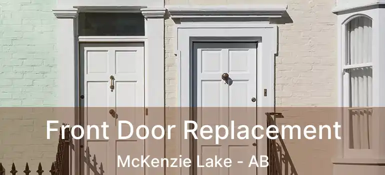  Front Door Replacement McKenzie Lake - AB