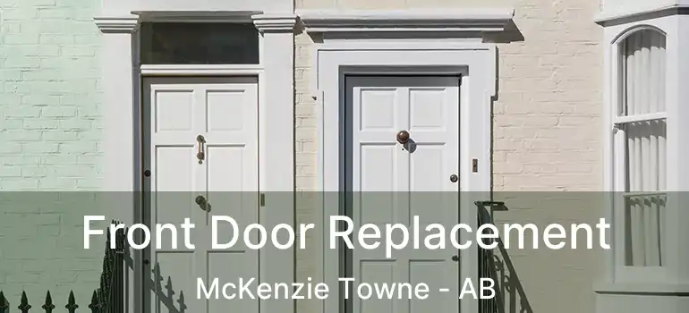  Front Door Replacement McKenzie Towne - AB
