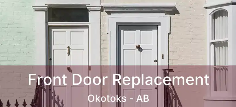  Front Door Replacement Okotoks - AB