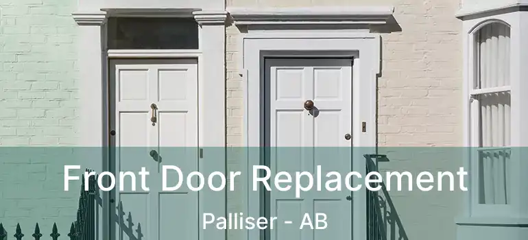  Front Door Replacement Palliser - AB
