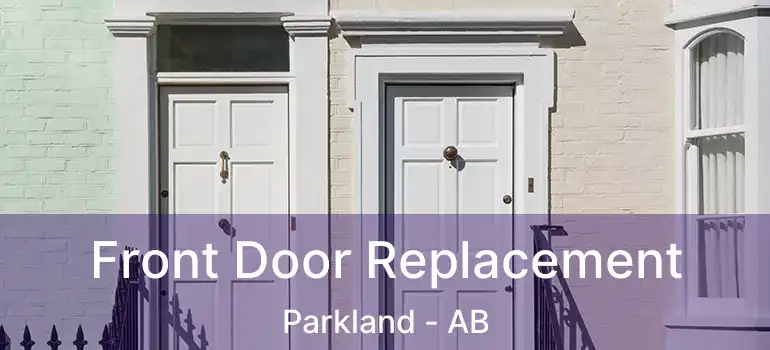  Front Door Replacement Parkland - AB