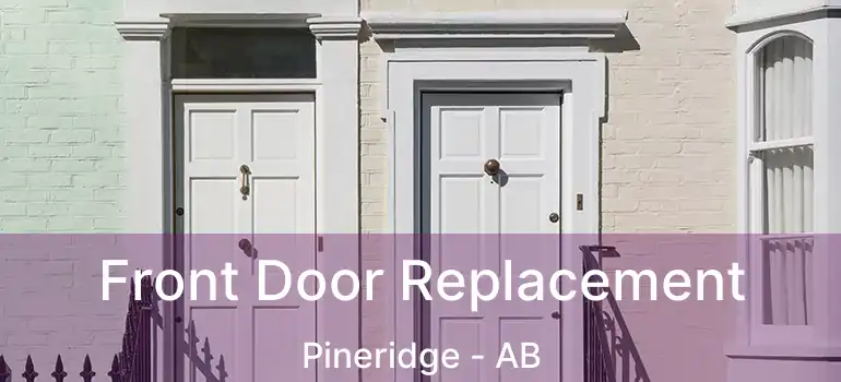  Front Door Replacement Pineridge - AB