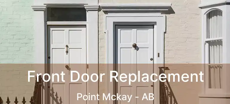  Front Door Replacement Point Mckay - AB