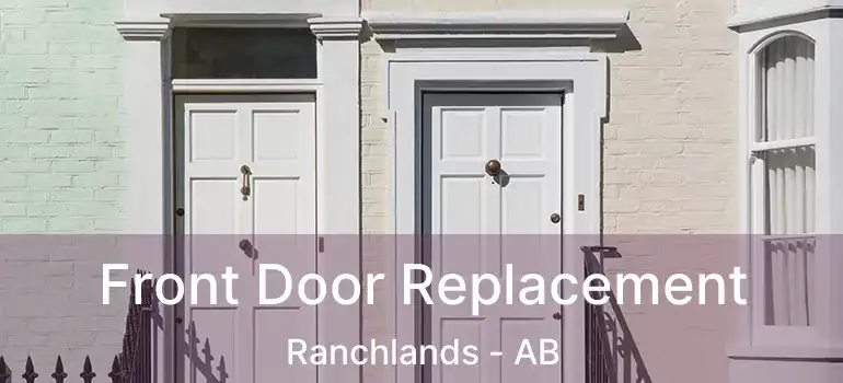  Front Door Replacement Ranchlands - AB