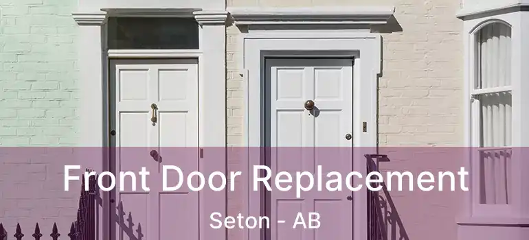  Front Door Replacement Seton - AB