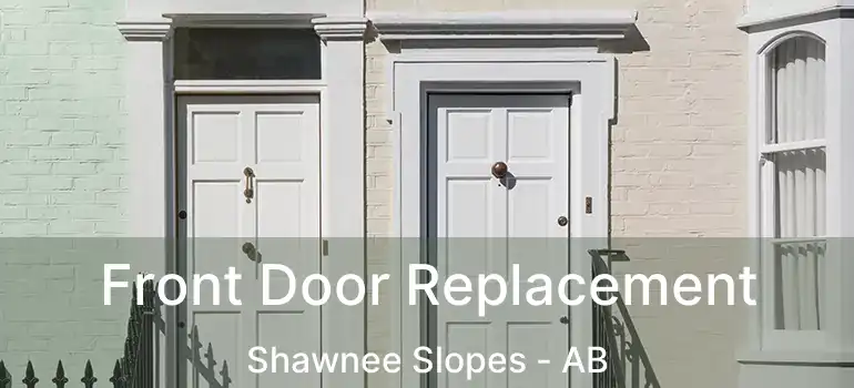  Front Door Replacement Shawnee Slopes - AB