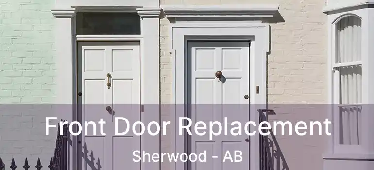  Front Door Replacement Sherwood - AB