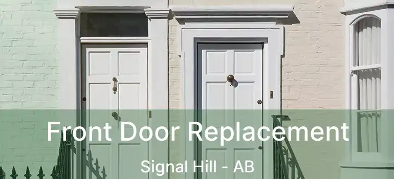  Front Door Replacement Signal Hill - AB