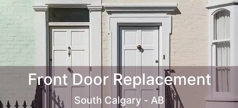  Front Door Replacement South Calgary - AB