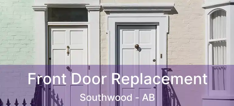  Front Door Replacement Southwood - AB