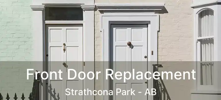  Front Door Replacement Strathcona Park - AB