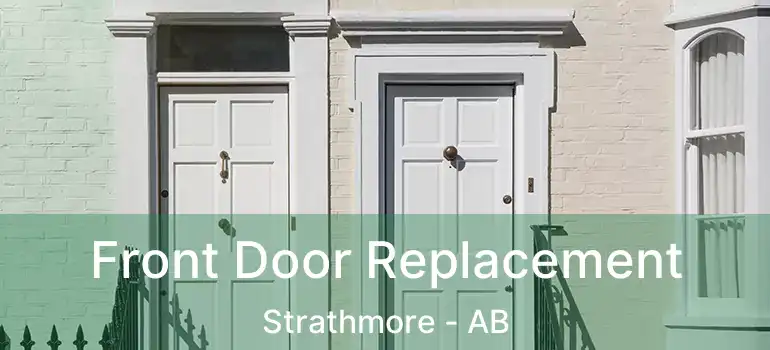  Front Door Replacement Strathmore - AB