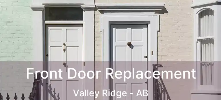  Front Door Replacement Valley Ridge - AB