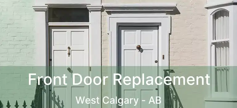  Front Door Replacement West Calgary - AB