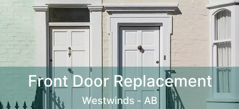  Front Door Replacement Westwinds - AB