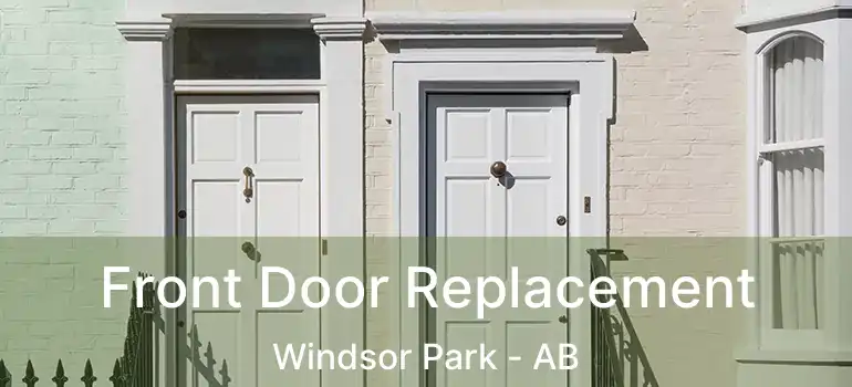  Front Door Replacement Windsor Park - AB